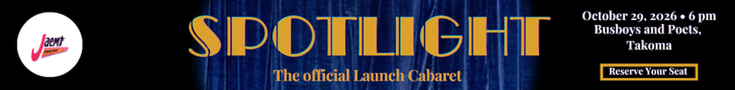 SPOTLIGHT — The official Launch Cabaret. October 29, 2026, 6 pm. Busboys and Poets, Takoma. Reserve your seat.